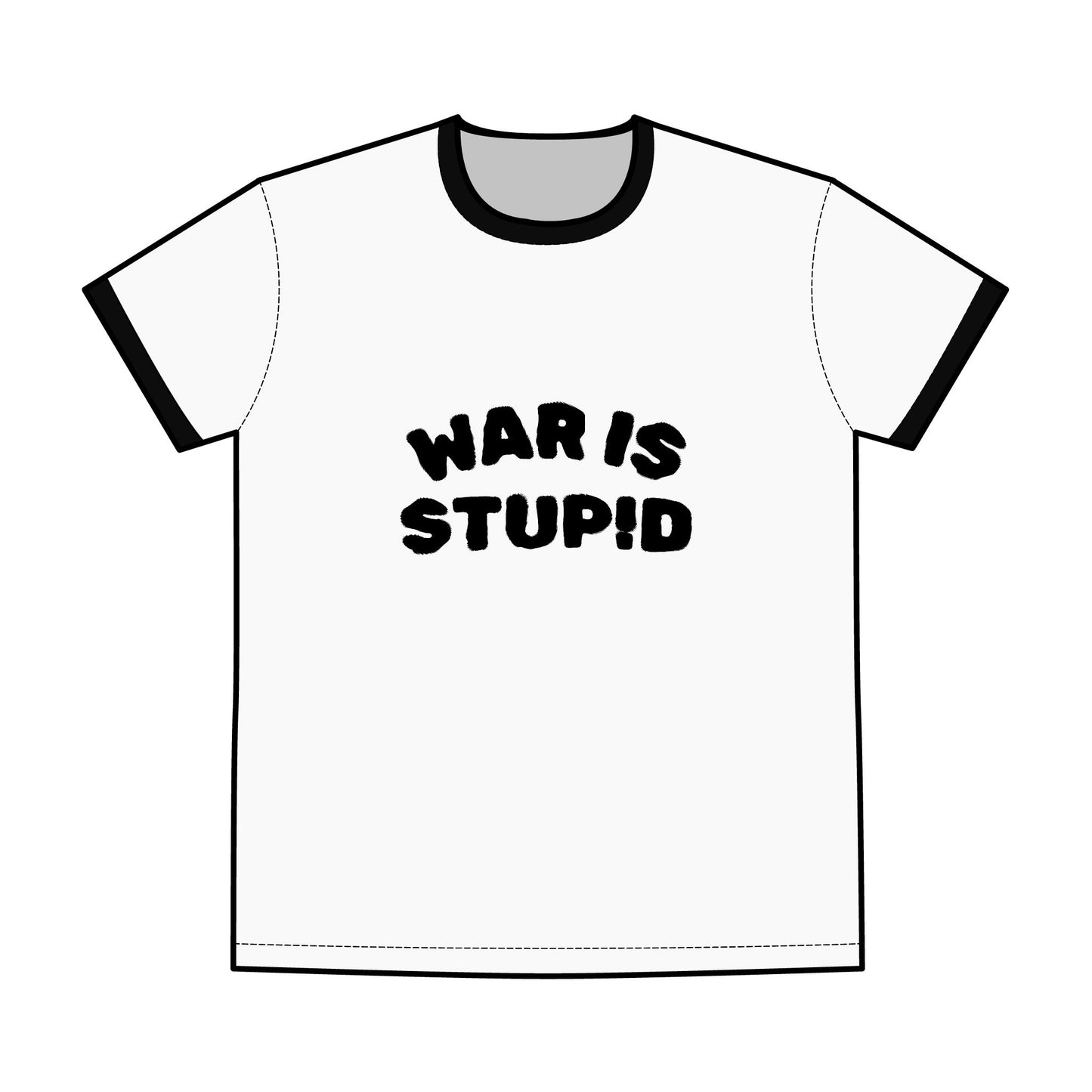 War is Stupid / T-Shirt - Gift for Activists
