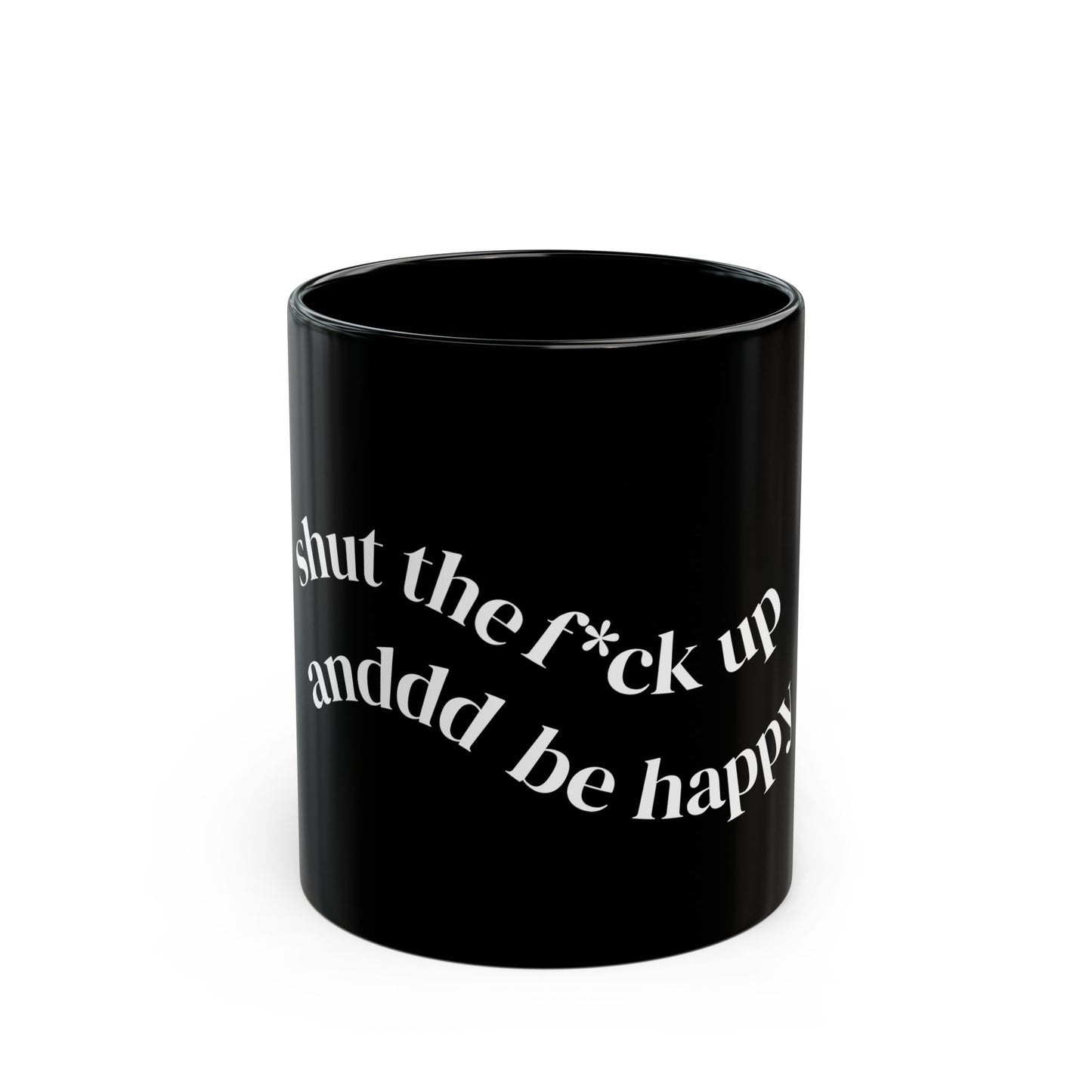 "Shut the F*ck Up and Be Happy" | Funny Gift for Coffee Lovers, Office Humor, Birthday, Stress Relief, Self-Care