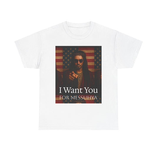 I Want You  For Messuhya T-Shirt all sizes